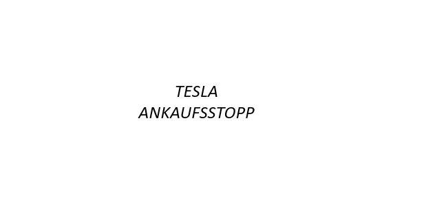 Aktueller Ankaufs-stop für Tesla